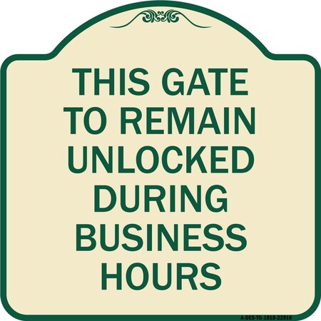 Signmission This Gate to Remain Unlocked During Business Hours Heavy-Gauge Alum Sign, 18" x 18", TG-1818-22816 A-DES-TG-1818-22816